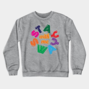 Stay with me, Sway with me. Love Crewneck Sweatshirt